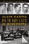Frethem, Deborah - Alvin Karpis and the Barker Gang in Minnesota
