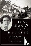 Drielak, Steven - Long Island's Vanished Heiress: The Unsolved Alice Parsons Kidnapping