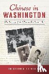 Hackett Nicola, Trish - Chinese in Washington: The Legacy of the Chinese Exclusion ACT