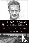 Jones, Janie - The Arkansas Hitchhike Killer: James Waybern Red Hall