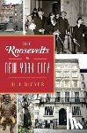 Bleyer, Bill - The Roosevelts in New York City