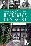 Baker, Mark Allen - A Guide to Hemingway's Key West
