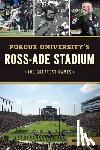 Palm, Cory W. - Purdue University's Ross-Ade Stadium: 100 Greatest Games