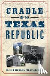 Montgomery, Robin - Cradle of the Texas Republic