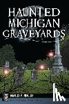 Mikulka, Bradley P. - Haunted Michigan Graveyards