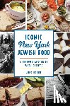 Hersh, June - Iconic New York Jewish Food: A History and Guide with Recipes