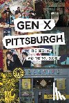 Rullo, David - Gen X Pittsburgh: The Beehive and the '90s Scene
