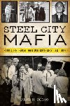 Hodos, Paul N. - Steel City Mafia: Blood, Betrayal and Pittsburgh's Last Don