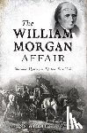 Ann Webster Bunch - The William Morgan Affair: Masonic Mystery in Upstate New York