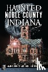 Hunter, Mark R. - Haunted Noble County, Indiana