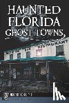 Leigh, Heather - Haunted Florida Ghost Towns
