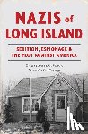Verga, Christopher C. - Nazis of Long Island: Sedition, Espionage & the Plot Against America