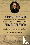 Aubrecht, Michael - Thomas Jefferson and the Virginia Statute for Religious Freedom: Faith & Liberty in Fredericksburg