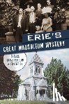 Dombrowski, Justin - Erie's Great Mausoleum Mystery: Ghouls, Grave Robbers & Extortion