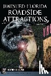 Leigh, Heather - Haunted Florida Roadside Attractions