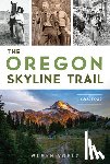 Voelz, Glenn - The Oregon Skyline Trail: A History