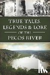 Collett, James - True Tales, Legends & Lore of the Pecos River