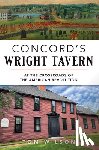 Wilson, Thomas - Concord's Wright Tavern: At the Crossroads of the American Revolution