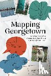 Butler, Marilyn - Mapping Georgetown: Stories from the Oldest Neighborhood in Washington, D.C.