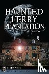 Ellis, Kristen P. - Haunted Ferry Plantation