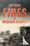 Urtz, Matthew - Historic Fires of Madison County