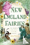 Warburton, Andrew - New England Fairies: A History of the Little People of the Hills and Forests