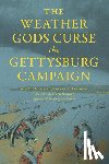 Harding, Jeffrey J. - The Weather Gods Curse the Gettysburg Campaign