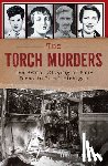 Mann, James Thomas - The Torch Murders: The Brutal Slaying of Four Teens in Rural Michigan