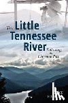 Holland, Lance - The Little Tennessee River: Following the Cherokee Path