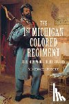 Imhoff, Maurice - The 1st Michigan Colored Regiment: Free Men Who Fought Slavery