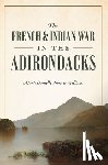 Williams, Marie Danielle Annette - The French & Indian War in the Adirondacks