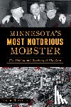 de Beaulieu, Ron - Minnesota's Most Notorious Mobster: The Making and Breaking of Kid Cann