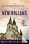 O'Neill Phd, Rosary - The Haunted Guide to New Orleans: Ghosts, Vampires & Voodoo Protection