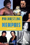 Dowdy, G. Wayne - Pro Wrestling in Memphis: A History