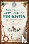 Plott, Bob - Southern Appalachian Folkways: Preserving Traditional Arts and Crafts