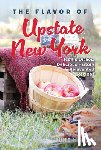 Hersh, June - The Flavor of Upstate New York: Iconic Dishes, Delicious History & Reinvented Recipes