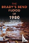 Olszak Zumstein, Lisa - The Brady's Bend Flood of 1980: Tragedy in Western Pennsylvania