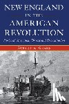 Geake, Robert a. - New England in the American Revolution: Stories of Starvation, Disease and Determination