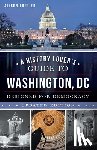 Fortier, Alison - A History Lover's Guide to Washington, D.C.: Designed for Democracy