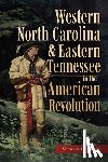 Hardy, Michael C. - Western North Carolina and Eastern Tennessee in the American Revolution