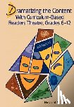 Flynn, Rosalind M. - Dramatizing the Content with Curriculum-Based Readers Theatre, Grades 6-12
