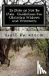 Peterson, Gail Ruth - To Date or Not To Date--Guidelines For Christian Widows and Widowers