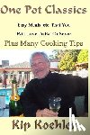 Koehler, Kip - One Pot Classics: The Comfort Food & Easy Clean-up Cookbook