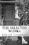 Carpenter, Edward - The Selected Works of Edward Carpenter