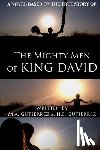 Gutierrez, H. E. - The Mighty Men of King David: A novel based on the true story of
