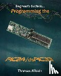 Kibalo, Thomas - Beginner's Guide to Programming the PIC24/dsPIC33: Using the Microstick and Microchip C Compiler for PIC24 and dsPIC33