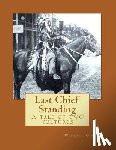 George, Wendell - Last Chief Standing: A Tale of Two Cultures