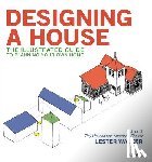 Walker, Lester - Designing a House: An Illustrated Guide to Planning Your Own Home