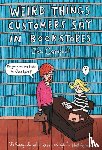 Campbell, Jennifer - WEIRD THINGS CUSTOMERS SAY IN
