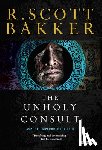 Bakker, R. Scott - The Unholy Consult: The Aspect-Emperor: Book Four